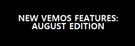 New Vemos Features:  August Edition