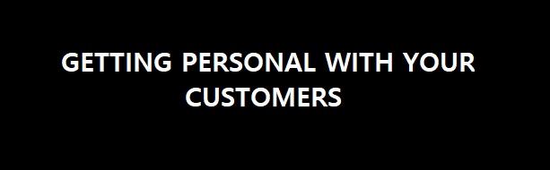 Get Personal with Your Customers